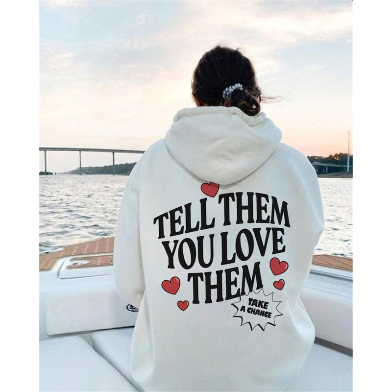MR-1292023101219-tell-them-you-love-them-hoodie-trendy-hoody-vsco-girl-image-1.jpg