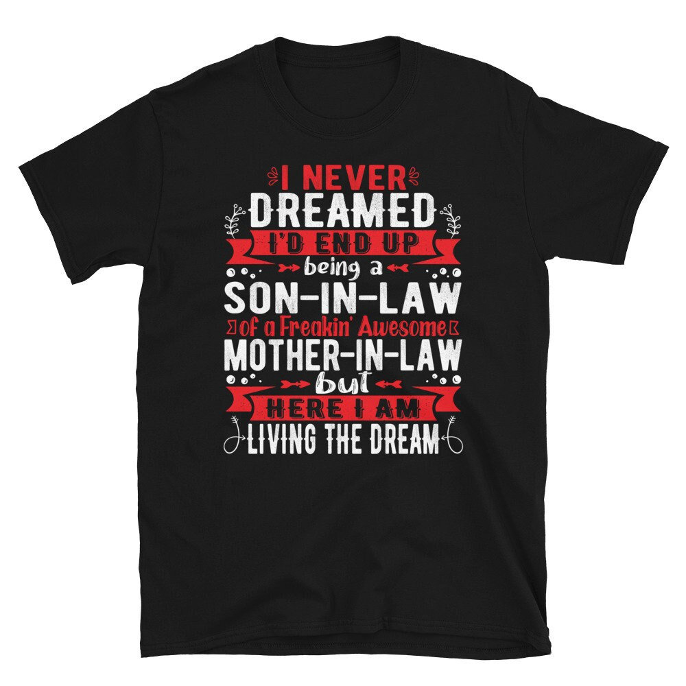 I Never Dreamed I'd End Up Being a Son-in-law Shirt, Son In Law Birthday Gift, Gift For Son In Law.jpg