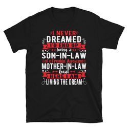 i never dreamed i'd end up being a son-in-law shirt, son in law birthday gift, gift for son in law