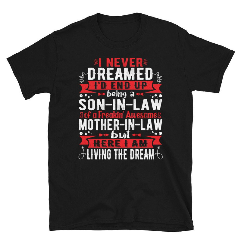 I Never Dreamed I'd End Up Being a Son-in-law Shirt, Son In Law Birthday Gift, Gift For Son In Law.jpg