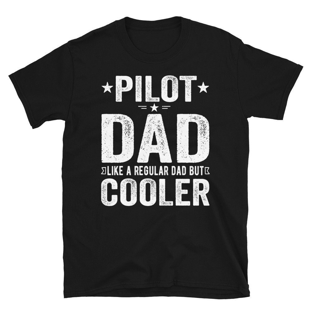 Pilot Dad Shirt, Pilot Dad Gift, Father’s Day Gift For Pilot Dad, Pilot Daddy T-Shirt, Pilot Dad Tee.jpg