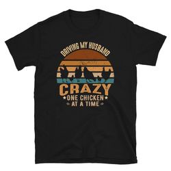 driving my husband crazy one chicken at a time, funny chickens farmer life farming chicken lover gift