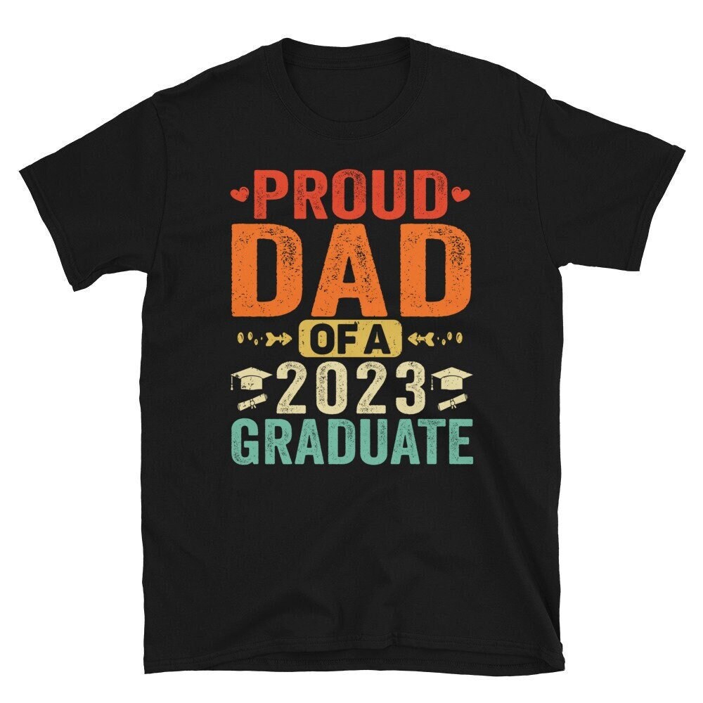 Proud Dad Of a 2023 Graduate, Funny Graduation 2023 Gift, Family Graduation Shirts, Graduation TShirt-1.jpg