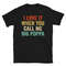 I Love It When You Call Me Big Poppa Shirt - Fathers Day Gift - Husband Shirt - Daddy Shirt Husband Gift Dad Gift.jpg