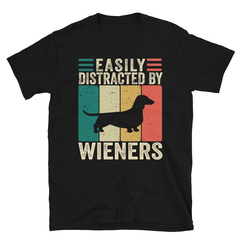 Easily Distracted By Wieners, Wiener Dog Tshirt, Wiener Dog Gifts, Wiener Dog Shirt Men Women, Dachshund Dog Shirt.jpg