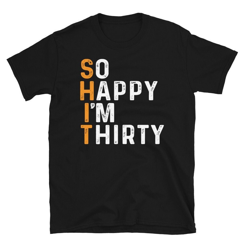 So Happy Im Thirty 30th Birthday Party 30 Years Old Shirt Born In 1993 Gift 30th Birthday Shirt So Happy I'm 30 Gift.jpg