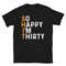 So Happy Im Thirty 30th Birthday Party 30 Years Old Shirt Born In 1993 Gift 30th Birthday Shirt So Happy I'm 30 Gift.jpg