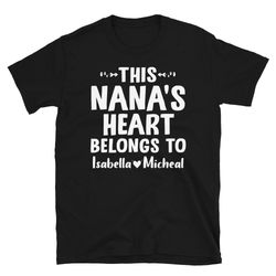 personalized nana shirt, this nana's heart belong to grandkids shirt, customized with kids names, gift for nana shirt