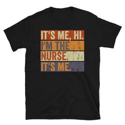 it's me hi i'm the nurse shirt, funny nurse tshirt, nurse party t-shirts, rn er nicu nurse shirts, nursing student tee-1