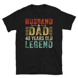 40th birthday gifts for men, husband dad 40 year old legend shirt, husband 40th birthday gift, 40th birthday gift for hi