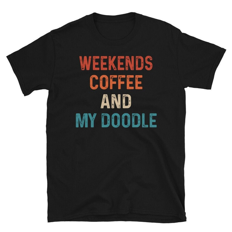 Weekends Coffee And My Doodle Shirt, Doodle Mom Shirt, Gift for Doodle Mama, Funny Doodle Owner Short-Sleeve Unisex T-Shirt.jpg