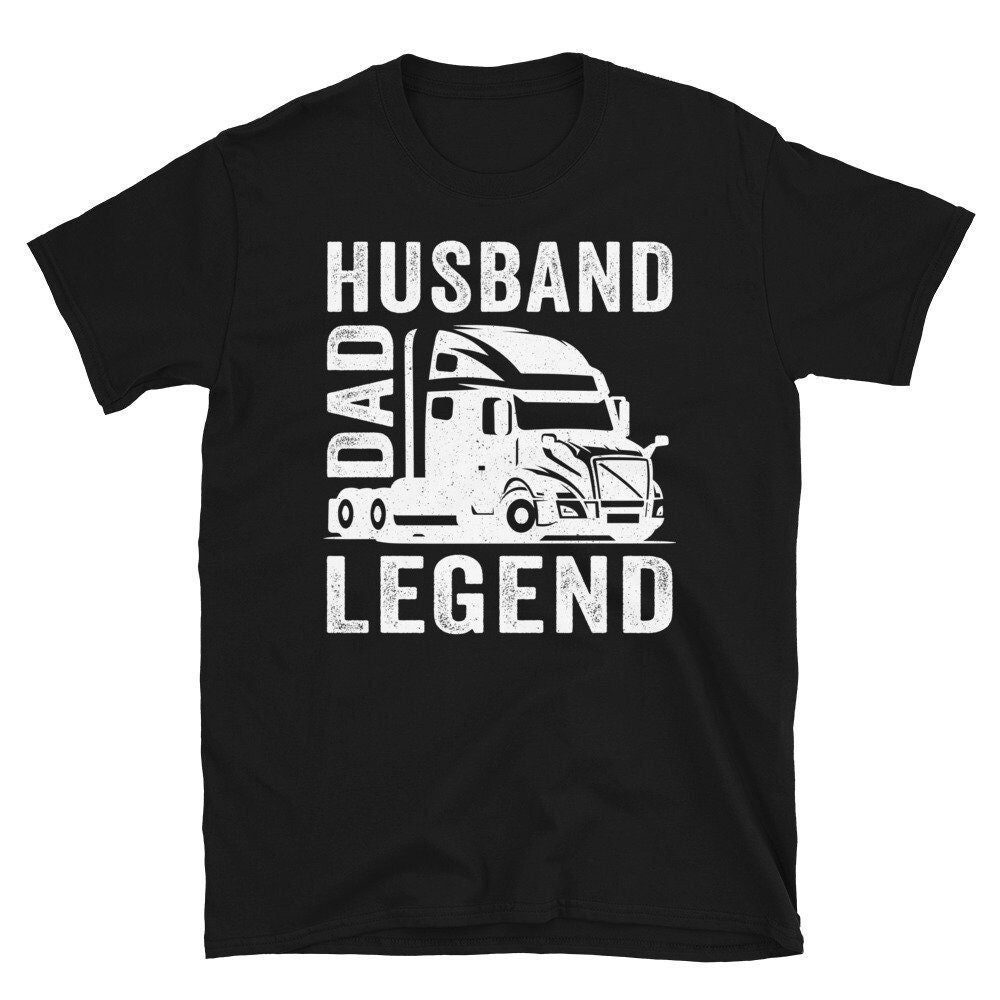 Truck Driver Shirt, Husband Dad Trucker Legend T-shirt, Father's Day Truck Driver Shirt, Trucker Gifts, Truck Diver Men's Gift.jpg