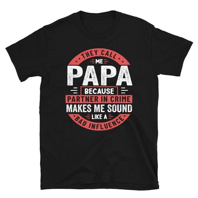 They Call Me Papa, Papa Shirt, Grandfather Shirt, They Call Me Papa Because Partner In Crime, Grandpa Tshirt, Fatherrs Day Gift.jpg