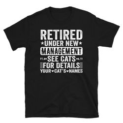 funny retirement tshirt, custom cat names, funny cat lover gift, cat owner shirt, cat grandpa grandma tshirt, cats lover