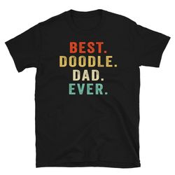 doodle dad shirt, best doodle dad ever shirt , doodle dog dad shirt, gift for labradoodle lover dad, dog lover dad, dog
