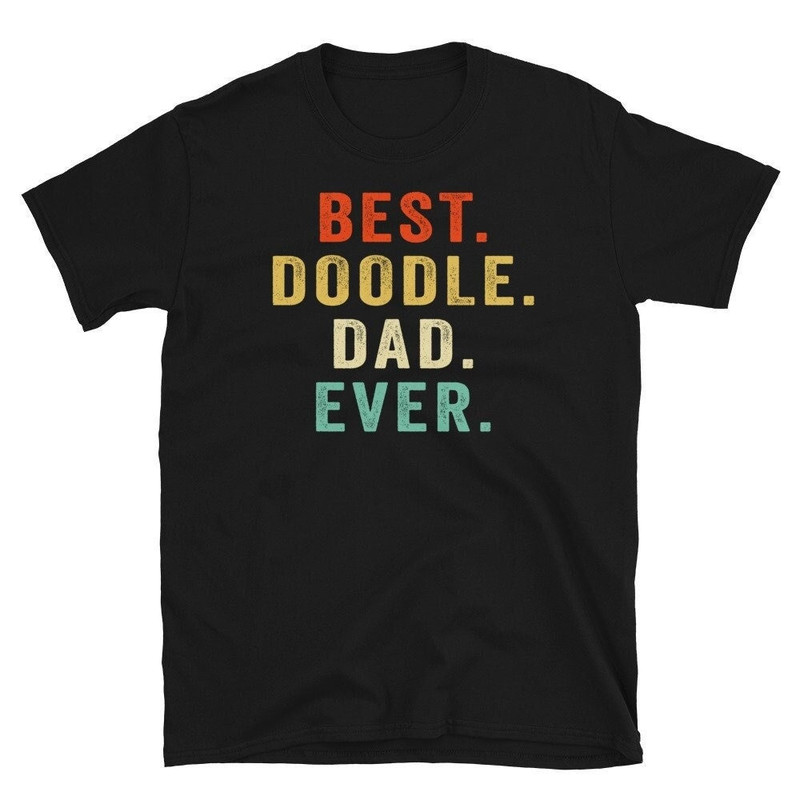 Doodle Dad Shirt, Best Doodle Dad Ever Shirt , Doodle Dog Dad Shirt, Gift for Labradoodle Lover Dad, Dog Lover Dad, Dog Lover Gift.jpg