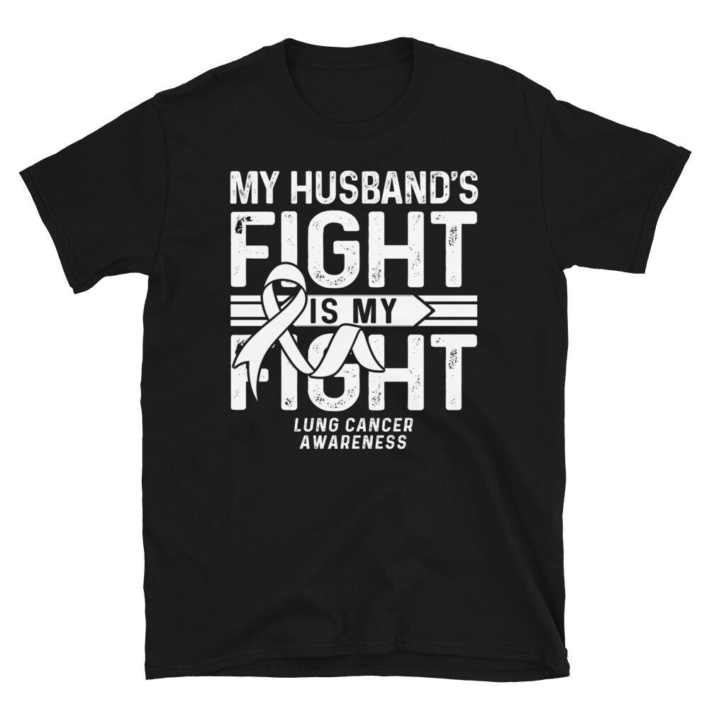 My Husband's Fight Is My Fight Shirt  Lung Cancer Shirt  Support Cancer Awareness Gift  His Fight Is My Fight  Ribbon Cancer Shirt.jpg