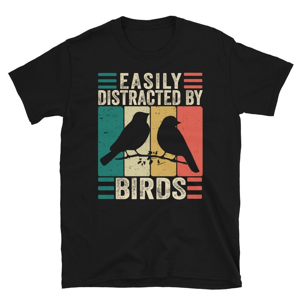 Easily Distracted By Birds , Bird Shirt, Bird Lover Gift, Bird Shirts, Bird TShirt, Bird Watcher, Gift For Bird Lover, Bird T Shirt.jpg