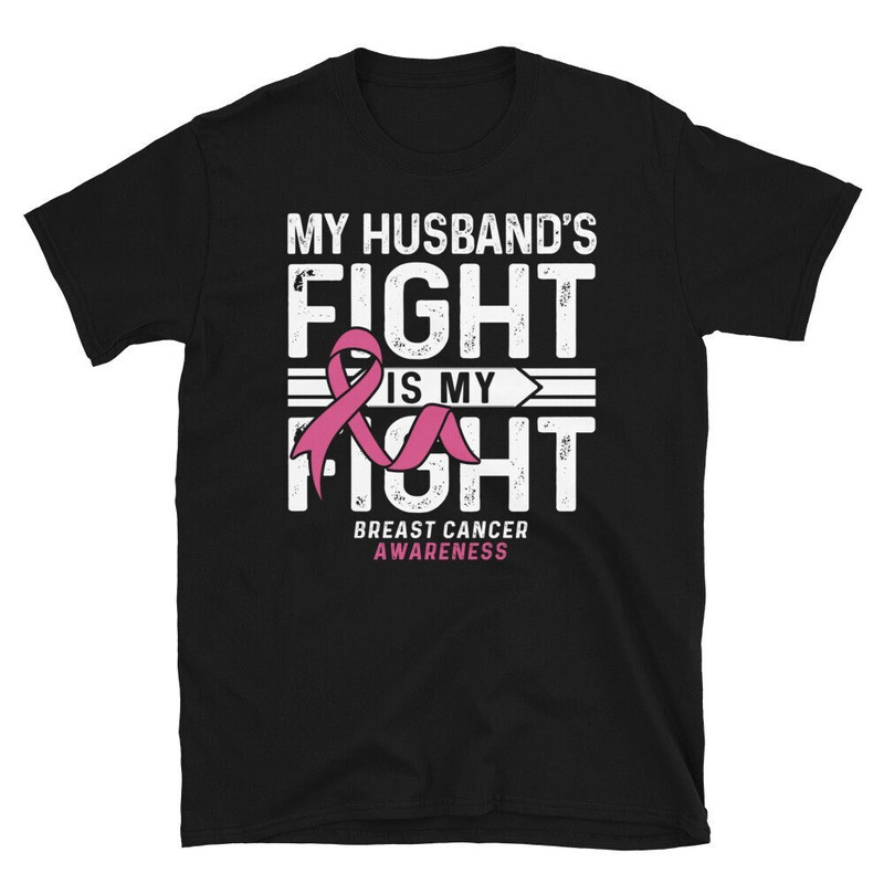 My Husband's Fight Is My Fight Shirt Breast Cancer Shirt Support Cancer Awareness Gift His Fight Is My Fight Ribbon Cancer Shirt.jpg