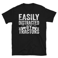easily distracted by tractors, tractor gift, gift for farmer, farmer gift, tractor shirt, funny farmer shirt, farm shirt