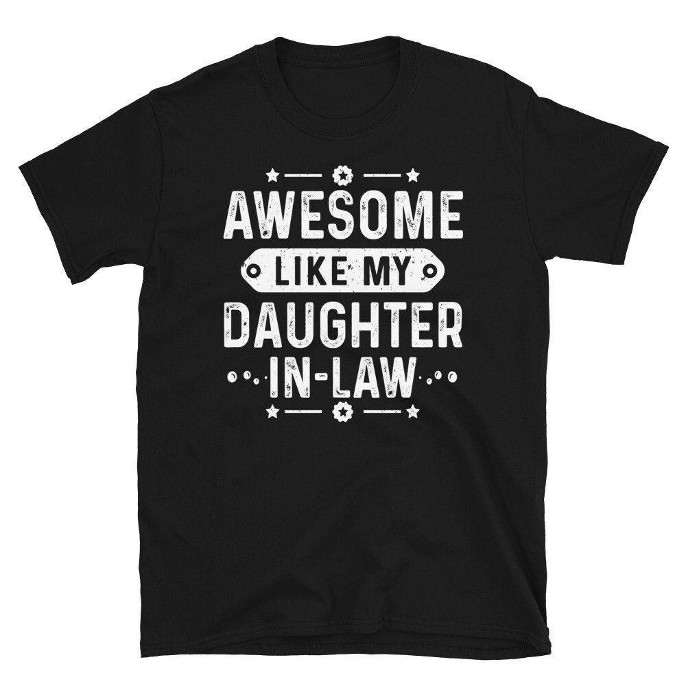 Awesome Like My Daughter In Law Funny Father's Day Gift Dad Joke - Father In Law Fathers Day Gift - Father In Law Gift From Bride Shirt.jpg