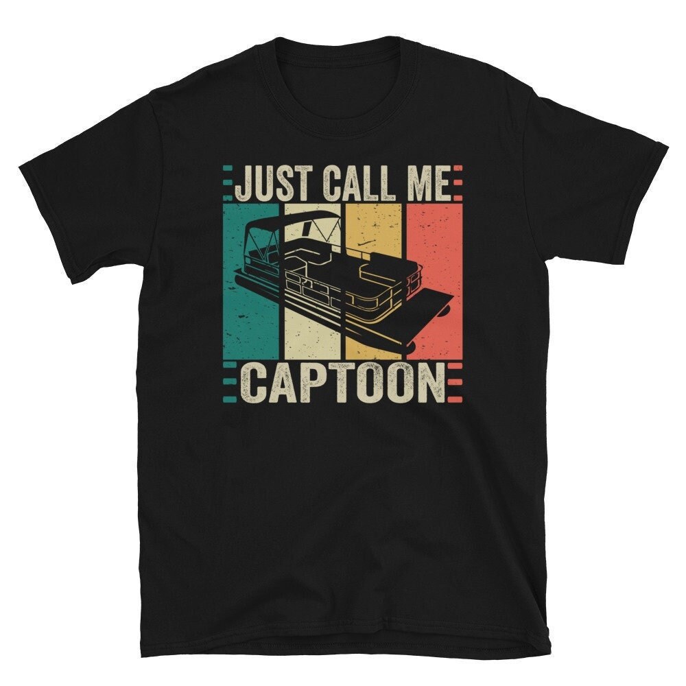 Pontoon Captain, Just Call Me Captoon, Funny Pontoon Shirt, Pontoon Boat Captain, Tritoon Captain, Gift for Boat Owner, Pontoon Grandpa.jpg