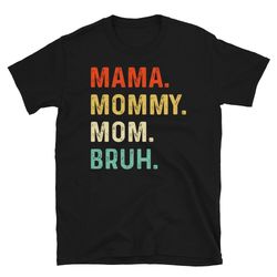 mothers day shirt 2023 - mama mommy mom bruh shirt, sarcastic mom shirt, bruh shirt, funny mom shirt, mom of boys shirt,