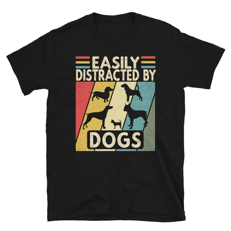 Easily Distracted by Dogs, Dog Lover Gift, Dog Mom Shirt, Dog Owner Gift, Dog Dad Shirt, Dog Mama Shirt, Funny Dog Tee, Retro Vintage Dog.jpg