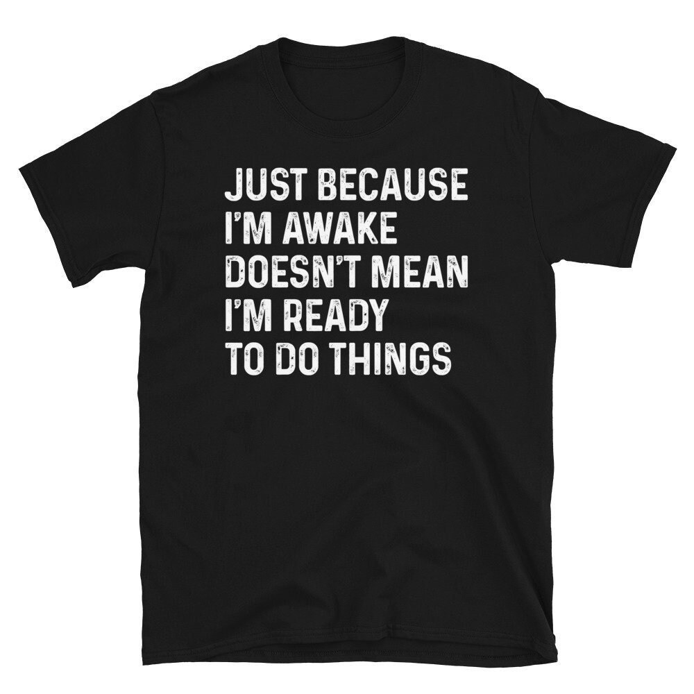 Just Because I'm Awake Shirt for Tweens, Sarcastic Shirt, Funny TShirt, Gift for Her, Teen girl Gift, Sassy Attitude Drama TShirt Sweatshirt.jpg