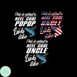 this is what a reel cool popop uncle look like bundle svg, fishing svg, fathers day svg, popop svg, uncle svg, fish svg,