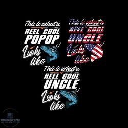 this is what a reel cool popop uncle look like bundle svg, fishing svg, fathers day svg, popop svg, uncle svg, fish svg,