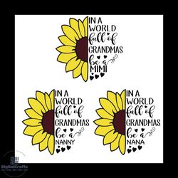 in a world full of grandma be a mimi nana nanny bundle svg, mothers day svg, happy mothers day svg, mother svg, mimi svg