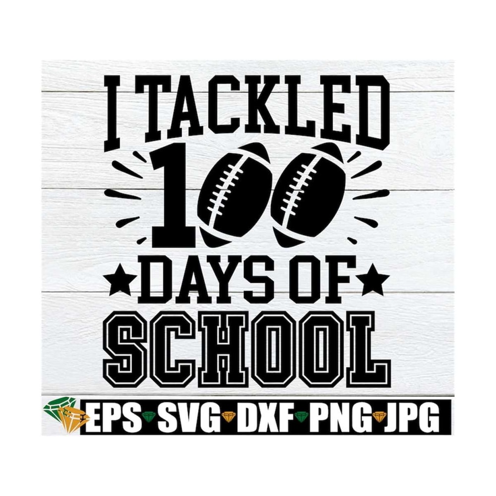 MR-1292023134721-i-tackled-100-days-of-school-100th-day-of-school-svg-boys-image-1.jpg