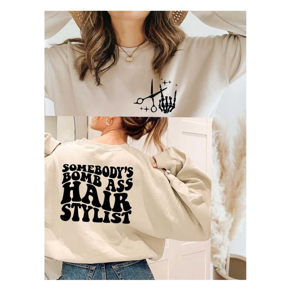 MR-1292023134818-somebodys-bomb-ass-hair-stylist-sweatshirtback-and-front-image-1.jpg
