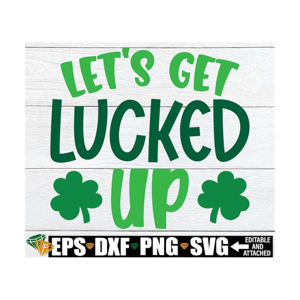 MR-1292023135045-lets-get-lucked-up-funny-st-patricks-day-svg-st-image-1.jpg