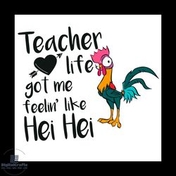 teacher life got me feeling like hei hei teachers day svg