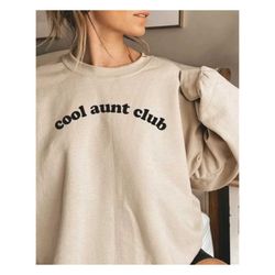 Cool Aunts Club Sweatshirt, Gift For Auntie, Cool Sister Sweatshirt, Best Aunt Sweat, Cute Aunt Gifts, Cool Aunt Sweatsh