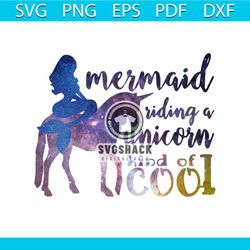 mermaid riding a unicorn kind of cool svg, trending svg, unicorn svg, mermaid svg, mermaid lovers, unicorn dabbing, unic