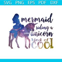 mermaid riding a unicorn kind of cool svg, trending svg, unicorn svg, mermaid svg, mermaid lovers, unicorn dabbing, unic