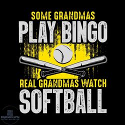 some grandmas play bingo real grandmas watch softball svg