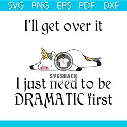 i'll get over it i just need to be dramatic first svg, trending svg, unicorn svg, unicorn dabbing, unicorn party, unicor