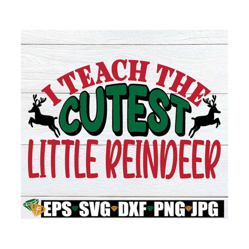 MR-129202314930-i-teach-the-cutest-little-reindeer-christmas-teacher-svg-image-1.jpg