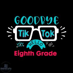 goodbye tiktok hello eighth grade back to school svg