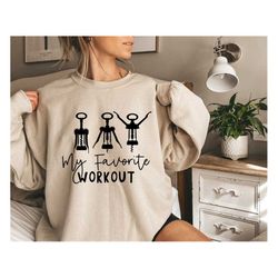 my favorite workout sweatshirt, funny shirt, funny wine shirt,sarcastic shirt, fitness shirt, party shirt wine workout s
