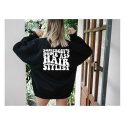 black somebody's bomb ass hair stylist shirt,back design sweatshirt, somebody's bomb ass tshirt, smiley face bomb ass h