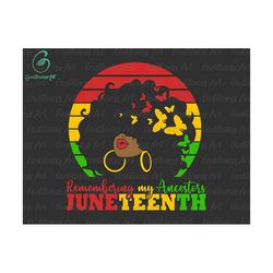 juneteenth svg, black girl magic svg, melanin svg, remembering my ancestors, black history svg, black pride svg, free-
