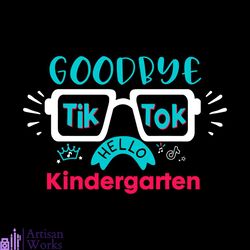 goodbye tiktok hello kindergarten back to school svg