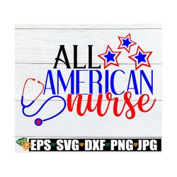 all american nurse, 4th of july nurse, fourth of july nurse, nurse svg, nursing svg, american nurse,4th of july nurse sh