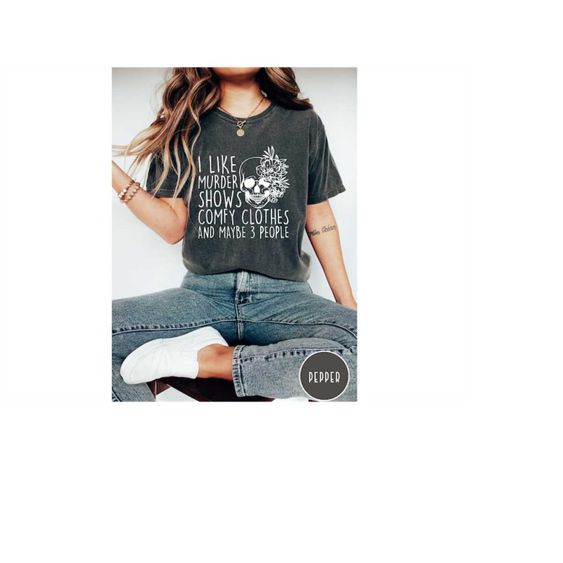 MR-1292023142525-comfort-colors-i-like-murder-shows-comfy-clothes-and-maybe-image-1.jpg