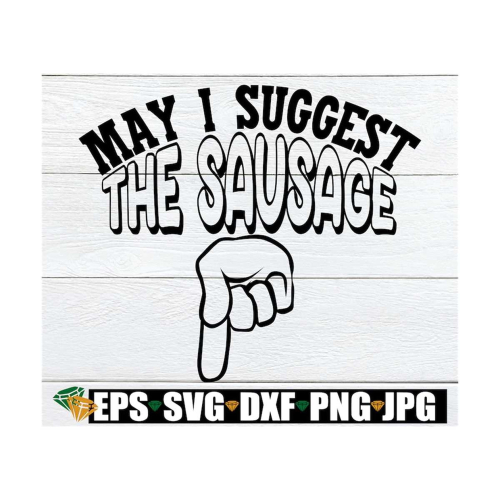 MR-129202314388-may-i-suggest-the-sausage-funny-mens-apron-svg-adult-humor-image-1.jpg